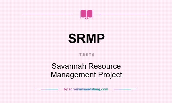 What does SRMP mean? It stands for Savannah Resource Management Project