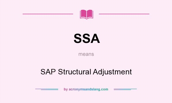 What does SSA mean? It stands for SAP Structural Adjustment