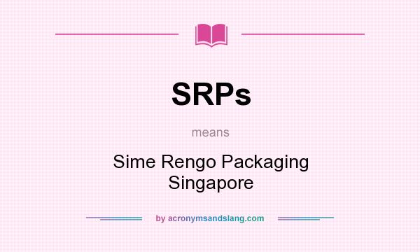 What does SRPs mean? It stands for Sime Rengo Packaging Singapore