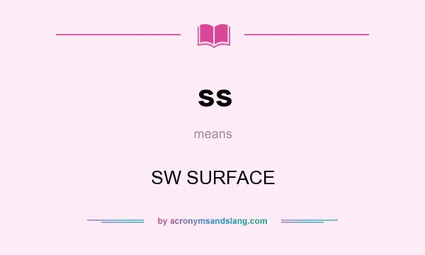 What does ss mean? It stands for SW SURFACE