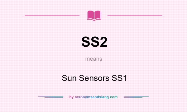 What does SS2 mean? It stands for Sun Sensors SS1