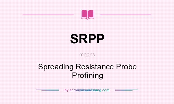 What does SRPP mean? It stands for Spreading Resistance Probe Profining