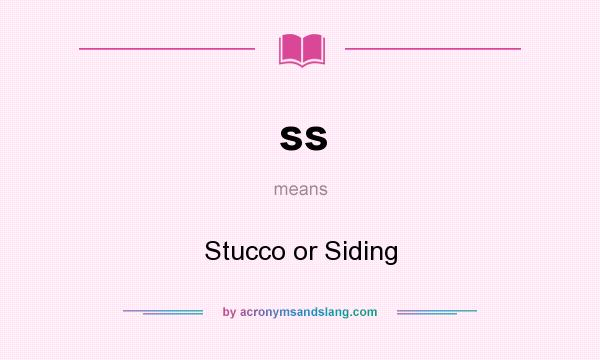 What does ss mean? It stands for Stucco or Siding