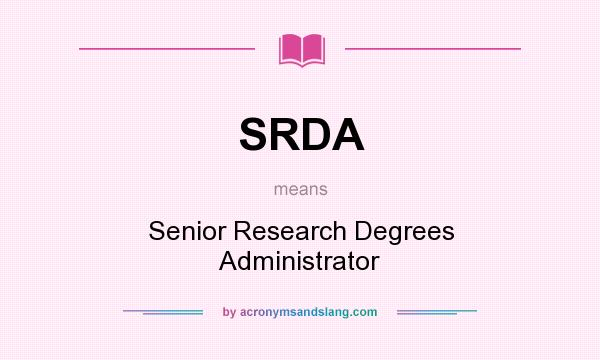 What does SRDA mean? It stands for Senior Research Degrees Administrator