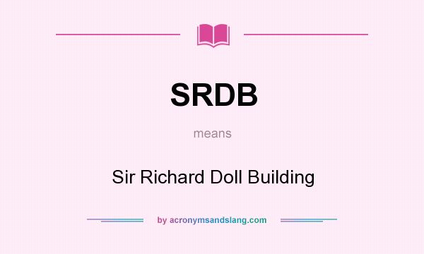 What does SRDB mean? It stands for Sir Richard Doll Building