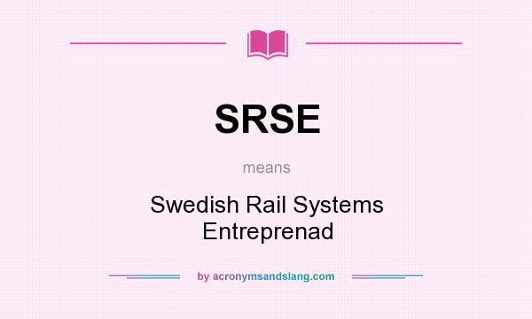 What does SRSE mean? It stands for Swedish Rail Systems Entreprenad