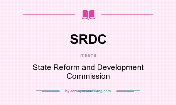 What does SRDC mean? It stands for State Reform and Development Commission
