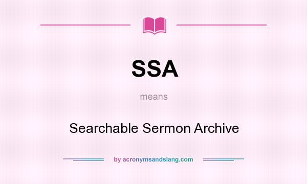 What does SSA mean? It stands for Searchable Sermon Archive