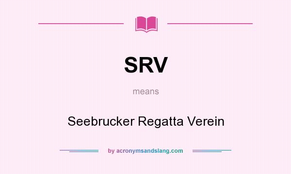 What does SRV mean? It stands for Seebrucker Regatta Verein