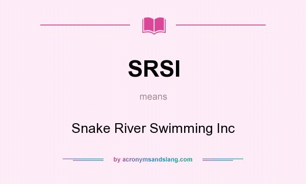 What does SRSI mean? It stands for Snake River Swimming Inc