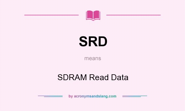 What does SRD mean? It stands for SDRAM Read Data