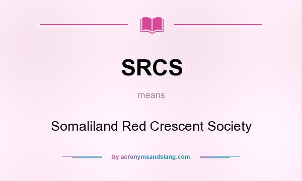 What does SRCS mean? It stands for Somaliland Red Crescent Society