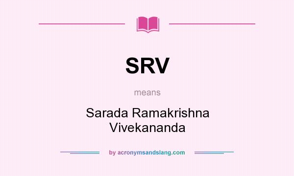 What does SRV mean? It stands for Sarada Ramakrishna Vivekananda