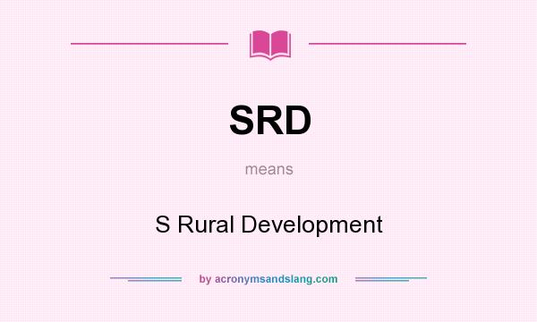 What does SRD mean? It stands for S Rural Development