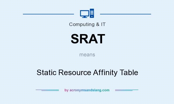 What does SRAT mean? It stands for Static Resource Affinity Table