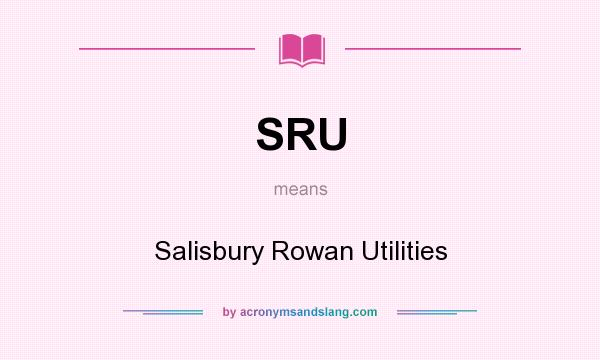 What does SRU mean? It stands for Salisbury Rowan Utilities