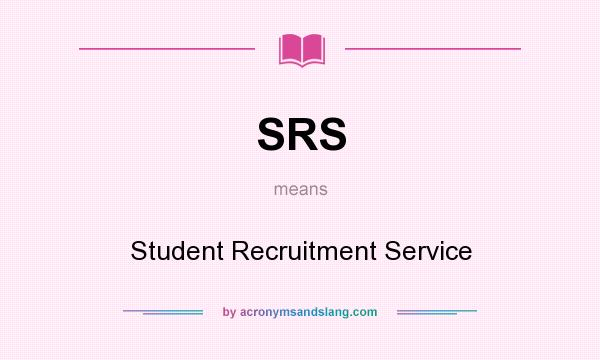 What does SRS mean? It stands for Student Recruitment Service