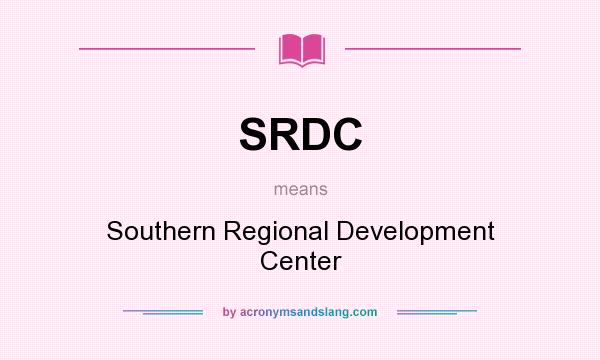 What does SRDC mean? It stands for Southern Regional Development Center