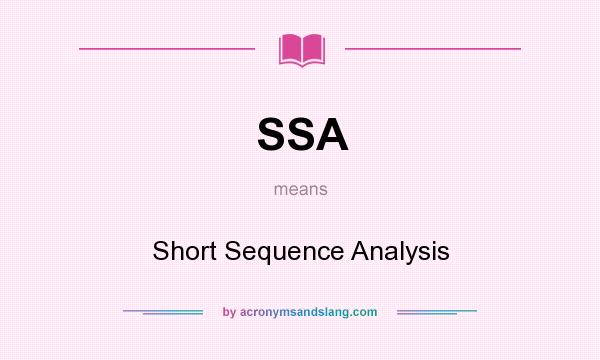 What does SSA mean? It stands for Short Sequence Analysis