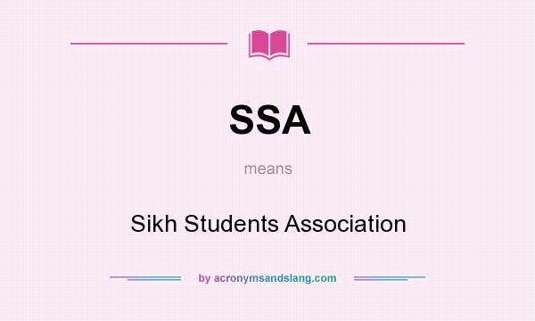 What does SSA mean? It stands for Sikh Students Association