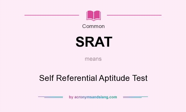 What does SRAT mean? It stands for Self Referential Aptitude Test
