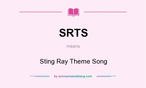 What does SRTS mean? It stands for Sting Ray Theme Song