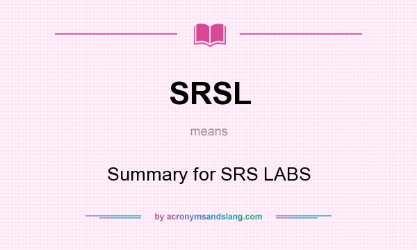 What does SRSL mean? It stands for Summary for SRS LABS