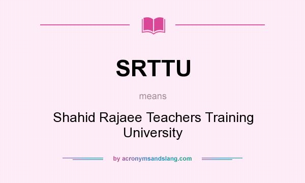 What does SRTTU mean? It stands for Shahid Rajaee Teachers Training University