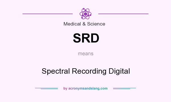 What does SRD mean? It stands for Spectral Recording Digital