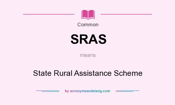 What does SRAS mean? It stands for State Rural Assistance Scheme