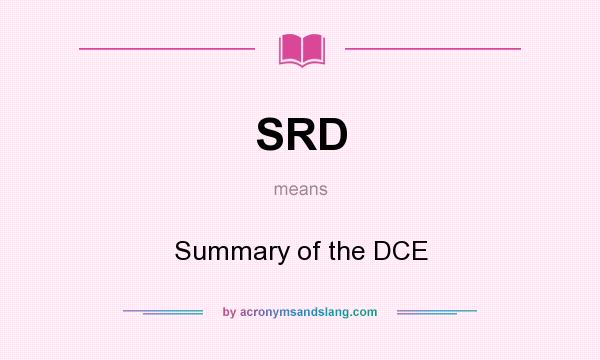 What does SRD mean? It stands for Summary of the DCE