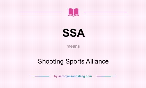 What does SSA mean? It stands for Shooting Sports Alliance