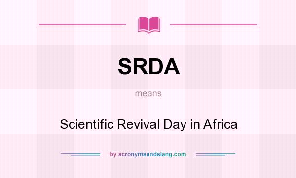 What does SRDA mean? It stands for Scientific Revival Day in Africa