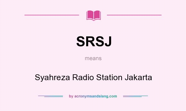 What does SRSJ mean? It stands for Syahreza Radio Station Jakarta