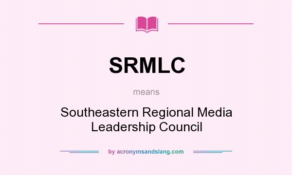 What does SRMLC mean? It stands for Southeastern Regional Media Leadership Council