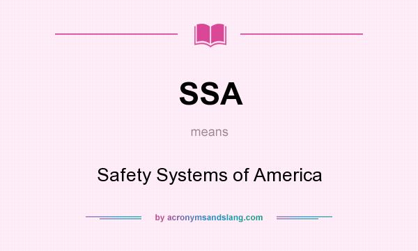 What does SSA mean? It stands for Safety Systems of America