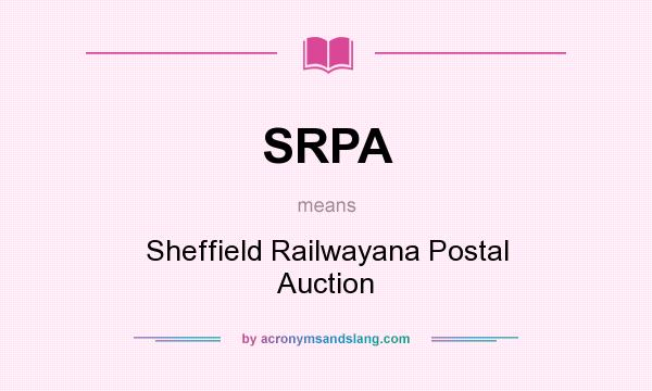 What does SRPA mean? It stands for Sheffield Railwayana Postal Auction