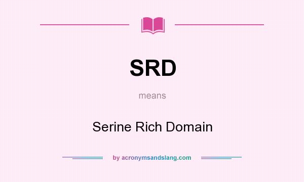 What does SRD mean? It stands for Serine Rich Domain