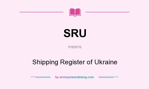 What does SRU mean? It stands for Shipping Register of Ukraine