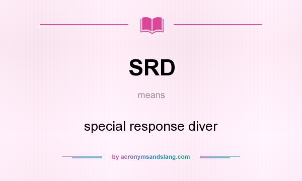 What does SRD mean? It stands for special response diver