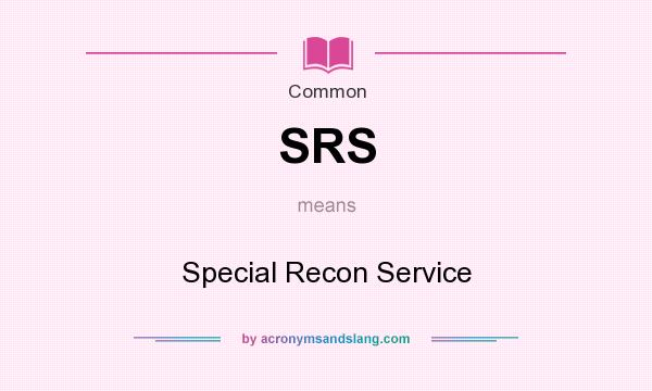 What does SRS mean? It stands for Special Recon Service