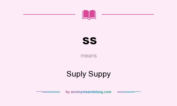 What does ss mean? It stands for Suply Suppy