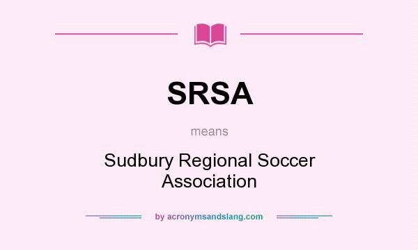 What does SRSA mean? It stands for Sudbury Regional Soccer Association