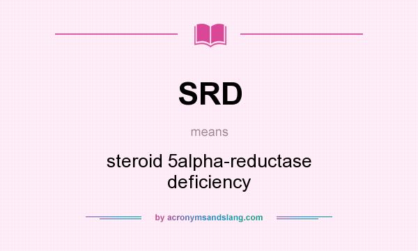 What does SRD mean? It stands for steroid 5alpha-reductase deficiency