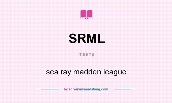 What does SRML mean? It stands for sea ray madden league
