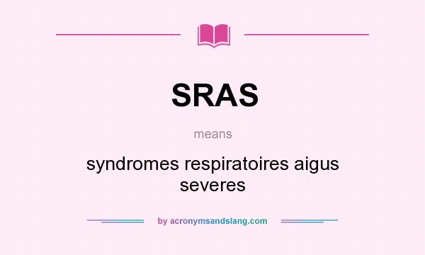 What does SRAS mean? It stands for syndromes respiratoires aigus severes