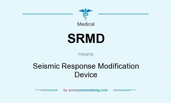 What does SRMD mean? It stands for Seismic Response Modification Device