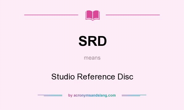 What does SRD mean? It stands for Studio Reference Disc