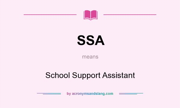What does SSA mean? It stands for School Support Assistant