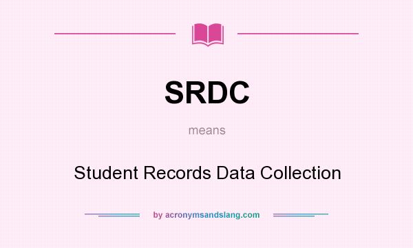 What does SRDC mean? It stands for Student Records Data Collection